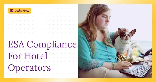 The Complete Guide to ESA Compliance for Hotel Operators