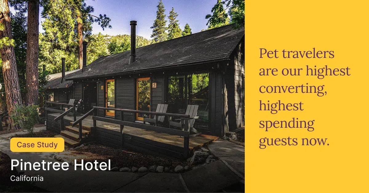 The Pinetree Hotel, a dark-timber cabin among tall pines in California, beside the quote: pet travelers are our highest converting, highest spending guests now