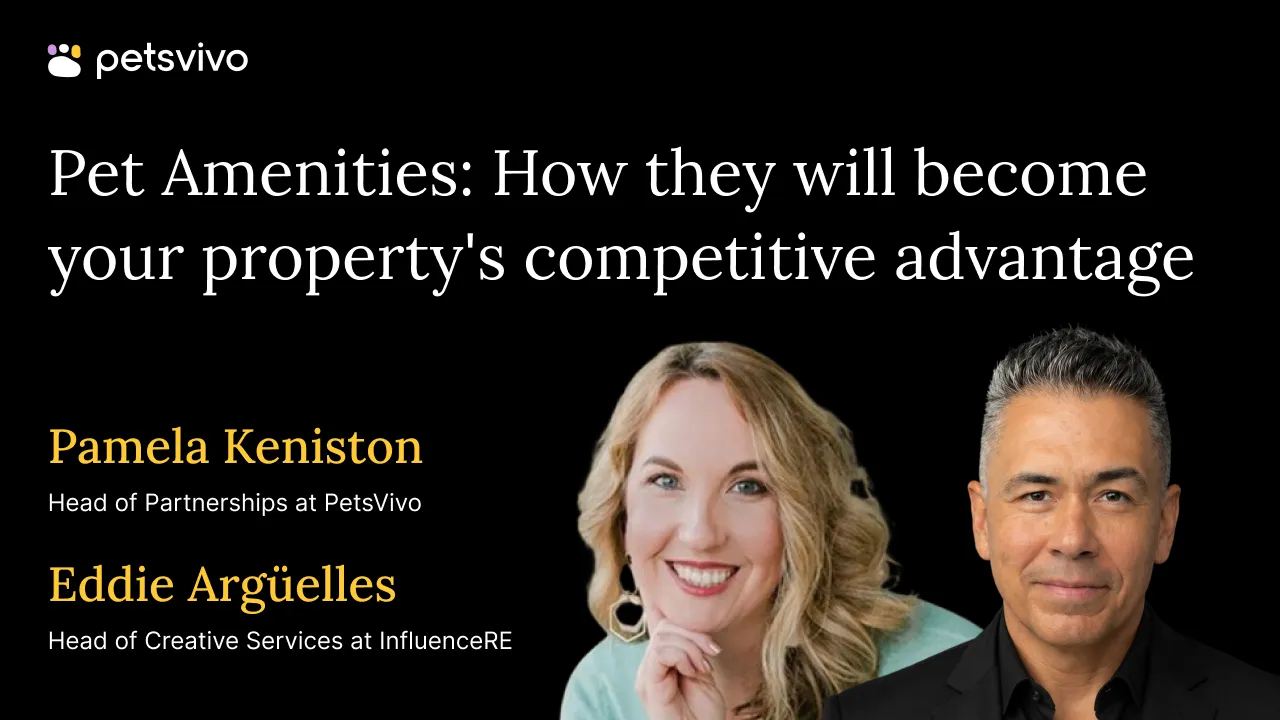 Pet Amenities: How They Will Become Your Property's Competitive Advantage — with Pamela Keniston and Eddie Argüelles